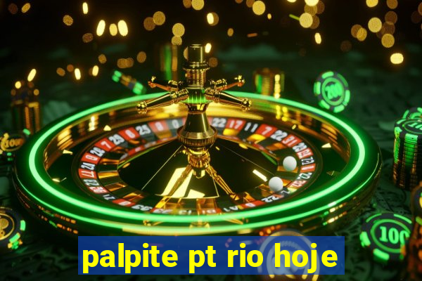 palpite pt rio hoje